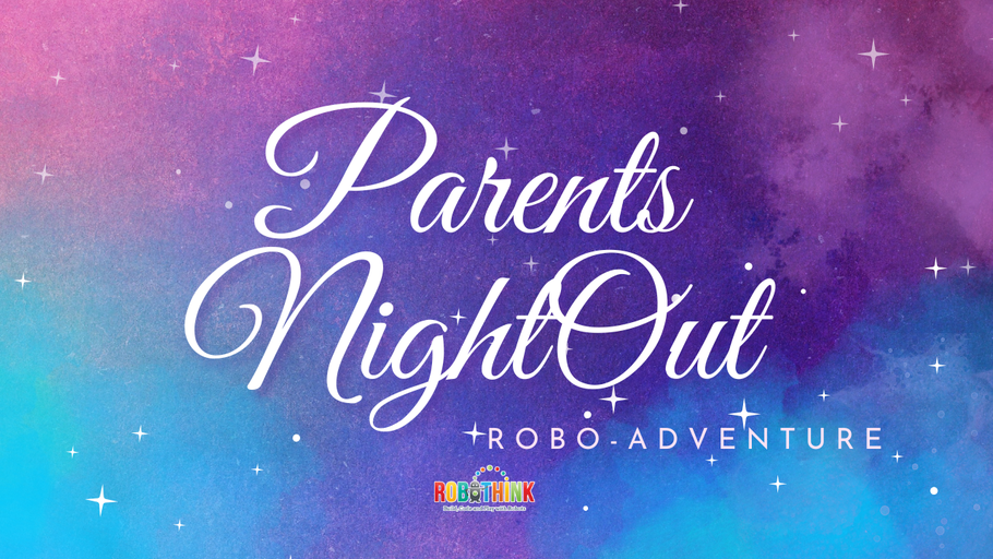 Parents' Night Out: Robo-Adventure (Age 6-12) (2025-01-25)