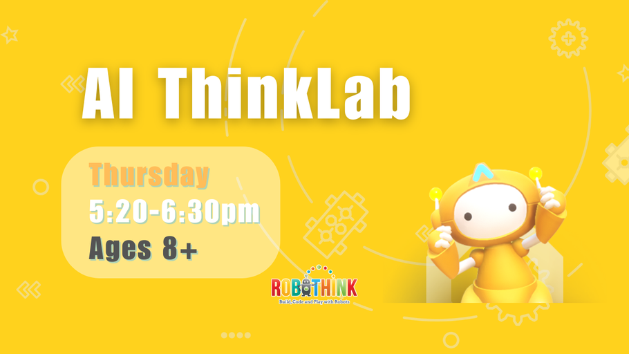 AI ThinkLab (Ages 8+) (2026-03-05 - 2026-04-30)
